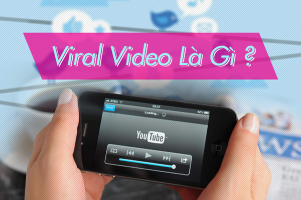 Viral video là gì? Những thông tin cần nắm rõ về viral video 1