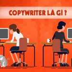 Copywriter là làm gì? Thông tin cần nắm rõ về Copywriter