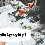 Media agency là gì? Làm media agency cần những kỹ năng gì?