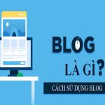 Blog là gì? Những thông tin về lĩnh vực blog cho giới trẻ
