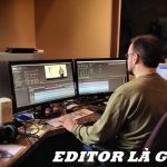 Editor là gì? Cách để trở thành một Edit chuyên nghiệp